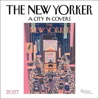 The New Yorker: A City in Covers 2027 Wall Calendar 0789349582 Book Cover
