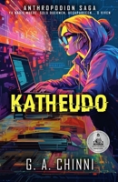 Katheudo: Corazones Virtuales (Anthropodion: Saga de Thriller y Ciencia Ficción nº 1) (Spanish Edition) B0FBWX3WH9 Book Cover