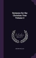 Sermons for the Christian Year Volume 2 1347249427 Book Cover