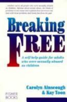 Breaking Free: A Self-Help Guide for Adults Who Were Sexually Abused As Children 1555610579 Book Cover