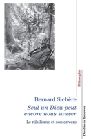 Seul un Dieu peut encore nous sauver: Le Nihilisme et son envers 222005053X Book Cover