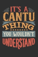 It's A Cantu You Wouldn't Understand: Want To Create An Emotional Moment For A Cantu Family Member ? Show The Cantu's You Care With This Personal Custom Gift With Cantu's Very Own Family Name Surname  1695528387 Book Cover