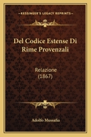 Del Codice Estense Di Rime Provenzali: Relazione (1867) 116747211X Book Cover