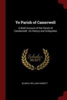 Ye Parish of Camerwell: A Brief Account of the Parish of Camberwell: its History and Antiquities 0353114464 Book Cover