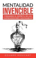 Mentalidad Invencible: Forjando el Espíritu de los Emprendedores Indomables (Emprendedores 4.0) (Spanish Edition) B0CQLQBP1G Book Cover