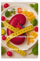 Kidney Dieting: A guide to a healthy kidney B0FG8TZ393 Book Cover