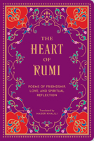 The Heart of Rumi: Poems of Friendship, Love, and Spiritual Reflections 1577155505 Book Cover