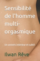Sensibilité de l'homme multiorgasmique: Un univers intérieur et subtil B09MB7BWYB Book Cover