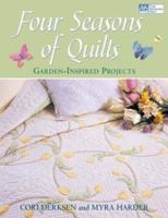 Four Seasons of Quilts: Garden-Inspired Projects 1564774813 Book Cover
