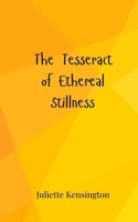The Tesseract of Ethereal Stillness 3690806127 Book Cover