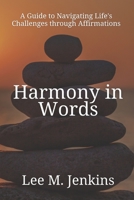 Harmony in Words: A Guide to Navigating Life's Challenges through Affirmations B0C9SB8MVW Book Cover