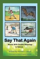 Say That Again: Words with Double Meanings in Nature B0CKDLBHS4 Book Cover
