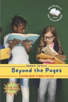 Beyond the Pages: Exciting Short Stories for Kids: Mystery, Science Fiction, Animals, and More! B0BVDMCHPF Book Cover