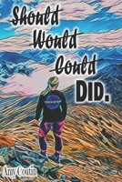 Should, Would, Could, DID: A personal story of travel, adventure, heartbreak and achievement B09DN35BZ3 Book Cover