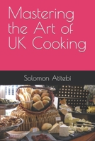 Mastering the Art of UK Cooking B0CNTV868C Book Cover
