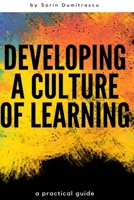 Developing a Culture of Learning: A Practical Guide (Productivity Book 9) 1520452497 Book Cover