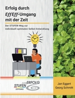 Erfolg durch EffEff-Umgang mit der Zeit: Der STUFEN-Weg zur individuell-optimalen Selbst-Entwicklung (German Edition) 3759729363 Book Cover
