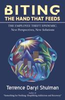 Biting the Hand That Feeds: The Employee Theft Epidemic--New Perspectives, New Solutions 0741427230 Book Cover