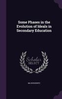 Some Phases in the Evolution of Ideals in Secondary Education 1356754228 Book Cover