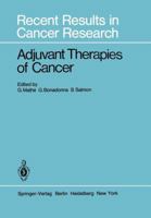 Adjuvant Therapies of Cancer (Recent Results in Cancer Research) 3642816878 Book Cover