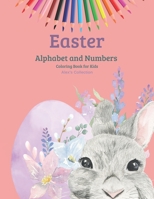 Easter Alphabet and Numbers Coloring Book for Kids: Activity Book For Toddlers And Preschool Geat Easter Egg Coloring Page Easy Learning Alphabet and Numbers B08VCH8XMK Book Cover