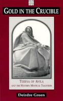 Gold in the Crucible: Teresa of Avila and the Western Mystical Tradition 1852300701 Book Cover