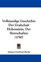 Vollstandige Geschichte Der Grafschaft Hohenstein, Der Herrschaften (1790) 1166050408 Book Cover