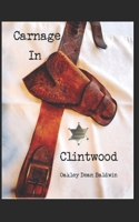 Carnage In Clintwood 1985748339 Book Cover