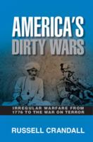 America's Dirty Wars: Irregular Warfare from 1776 to the War on Terror 052117662X Book Cover