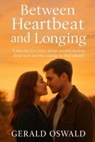 Between Heartbeat and Longing: A moving love story about second chances, deep trust and the courage to find oneself B0F62R6JVR Book Cover