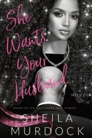 She Wants Your Husband: African American Dark Urban Fiction Billionaire Romance B0D7VP9G5F Book Cover