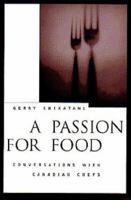 A Passion for Food: Conversations With Canadian Chefs 1551280701 Book Cover