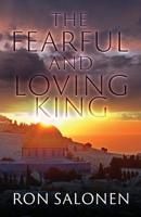The Fearful and Loving King 1949563510 Book Cover