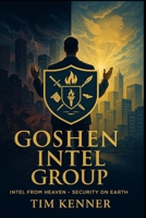 GOSHEN INTEL GROUP: Intel from Heaven — Security on Earth B0FFTPBTB2 Book Cover
