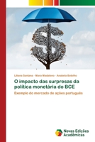 O impacto das surpresas da política monetária do BCE: Exemplo do mercado de ações português 6139602289 Book Cover