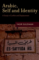 Arabic, Self and Identity: A Study in Conflict and Displacement 0199747008 Book Cover