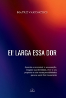 Ei! Larga essa dor (Portuguese Edition) 6583535114 Book Cover