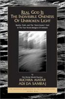 Real God Is The Indivisible Oneness Of Unbroken Light (The Seventeen Companions of the True Dawn Horse) 1570970556 Book Cover