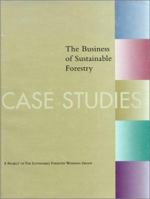 The Business of Sustainable Forestry - Case Studies: Analyses And Case Studies 1559636157 Book Cover