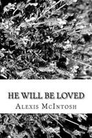 He Will Be Loved 1517042828 Book Cover