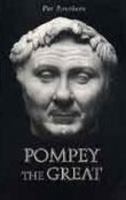 Pompey the Great: Caesar's Friend and Foe 0752425218 Book Cover