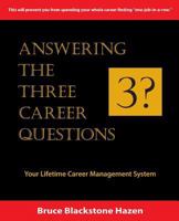 Answering the Three Career Questions: Your Lifetime Career Management System 1489582142 Book Cover