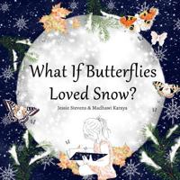 What If Butterflies Loved Snow 194568190X Book Cover