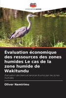 Évaluation économique des ressources des zones humides Le cas de la zone humide de Wakitundu (French Edition) 6202204664 Book Cover