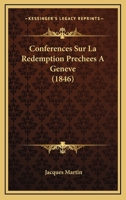 Conferences Sur La Redemption Prechees A Geneve (1846) 1160056838 Book Cover