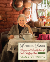 Nothing Fancy: Recipes and Recollections of Soul-Satisfying Food 0385278594 Book Cover