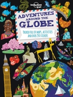 Lonely Planet Kids Adventures Around the Globe: Packed Full of Maps, Activities and Over 250 Stickers 1743607822 Book Cover
