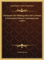 Dizionario Bio-Bibliografico Dei Letterati E Giornalisti Italiani Contemporanei (1907) 1160082251 Book Cover