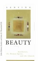 Sensing Beauty: Aesthetics, the Human Spirit, and the Church 0829812423 Book Cover