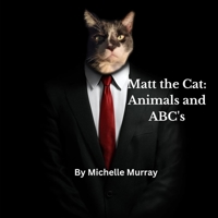 Matt the Cat: Animals and ABC's: Animals and ABC B0BV9X3134 Book Cover